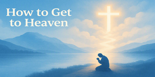 How to get to Heaven